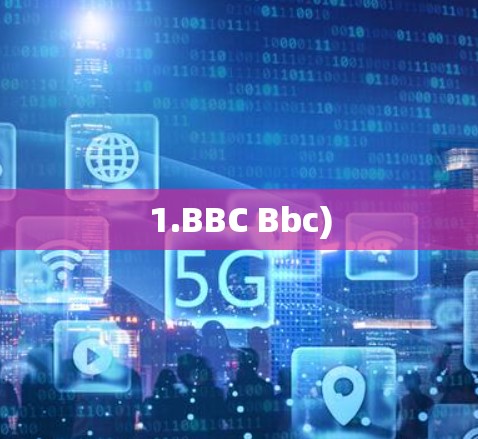 1.BBC Bbc)