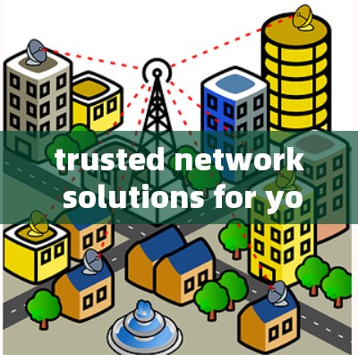 trusted network solutions for your digital journey
